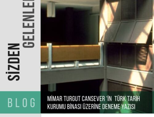 Mi̇mar Turgut Cansever ‘in  Türk Tari̇h Kurumu Binası Üzerine Deneme Yazısı