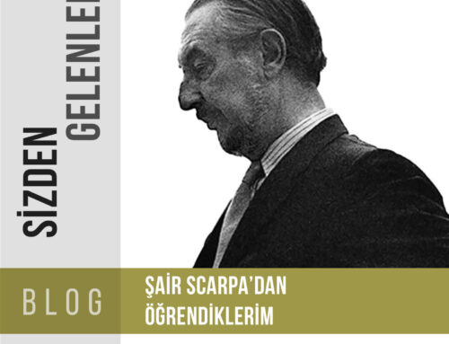 ŞAİR SCARPA’DAN ÖĞRENDİKLERİM